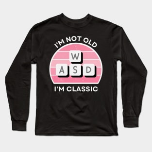 I'm not old, I'm Classic | WASD | Retro Hardware | Vintage Sunset | Gamer girl | '80s '90s Video Gaming Long Sleeve T-Shirt